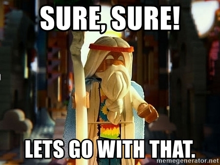 sure-sure-lets-go-with-that